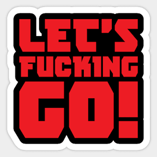 Lets Fcking Go Sticker